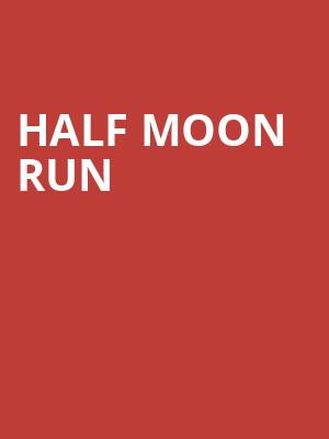 Half Moon Run, Coors Event Centre, Saskatoon