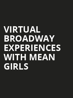 Virtual Broadway Experiences with MEAN GIRLS, Virtual Experiences for Saskatoon, Saskatoon