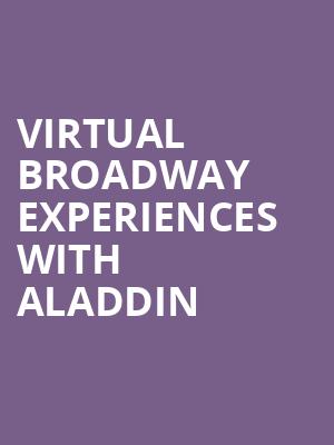 Virtual Broadway Experiences with ALADDIN, Virtual Experiences for Saskatoon, Saskatoon