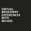 Virtual Broadway Experiences with WICKED, Virtual Experiences for Saskatoon, Saskatoon
